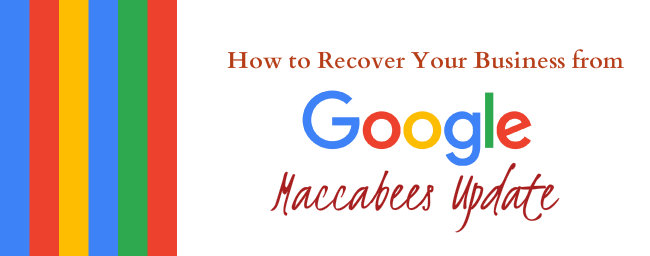How to Recover Your Business from Google Maccabees Penalty