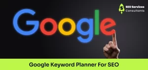 How to Use Google Keyword Planner for SEO: A Complete Guide