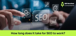 How Long Does It Take for SEO to Work? Realistic Timeline Guide