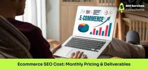 Ecommerce SEO Cost: Monthly Pricing & Deliverables