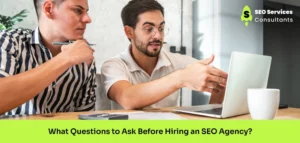 What Questions to Ask Before Hiring an SEO Agency?