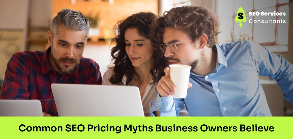 Common SEO Pricing Myths Business Owners Believe