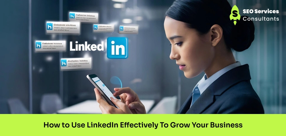How to Use LinkedIn Effectively To Grow Your Business